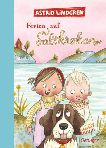 Ferien auf Saltkrokan: Der Kinderbuch-Klassiker von Astrid Lindgren über einen einzigartigen Urlaub in Schweden für Kinder ab 8 Jahren