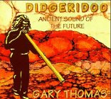 Didgeridoo: Ancient Sound of the Future: DDD