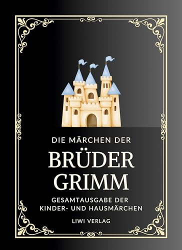 Grimms Märchen. Gesamtausgabe: Enthält sämtliche 200 Kinder- und Hausmärchen