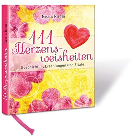 111 Herzensweisheiten: Geschichten, Erzählungen und Zitate