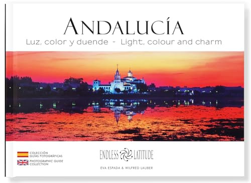 ANDALUCÍA: Luz, color y duende - Light, colour and charm. ***** Fotografía panorámica (Español-Inglés) Formato viaje (Colección Guías Fotográficas / Photographic Guide Collection)