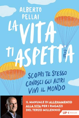 La vita ti aspetta. Scopri te stesso, conosci gli altri, vivi il mondo