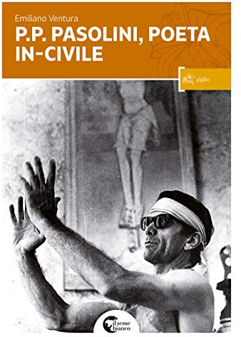 P.P. Pasolini Il poeta in-civile