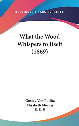 What the Wood Whispers to Itself (1869)