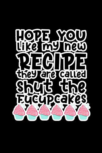 Hope You Like My New Recipe They Are Called: Journal Composition Logbook and Lined Notebook Funny Gag Gift For Muffin Lovers