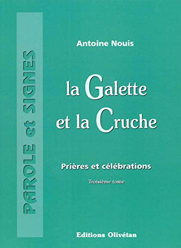 La galette et la cruche: Prières et célébrations, Tome 3