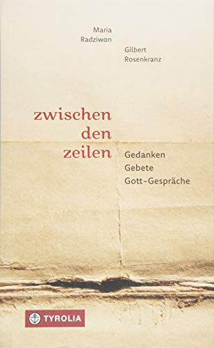 Zwischen den Zeilen: Gedanken - Gebete - Gott-Gespräche