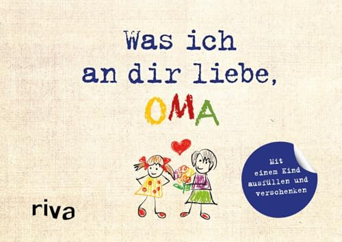 Was ich an dir liebe, Oma – Version für Kinder: Mit einem Kind ausfüllen und verschenken | Originelle Geschenkidee für Großmutter zu Weihnachten, Ostern, Geburtstag (WIADL)