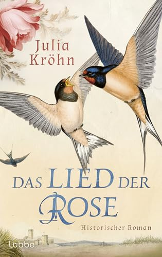 Das Lied der Rose: Ein großer Historischer Roman über die Macht der Musik und der Liebe in Zeiten der Kreuzzüge