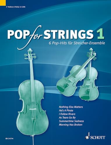 Pop for Strings: 6 Pop-Hits für Streicher-Ensemble. Band 1. Violine 1, Violine 2 (Viola) und Violoncello. Partitur und Stimmen.