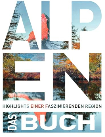 KUNTH Die Alpen. Das Buch: Highlights einer faszinierenden Region (KUNTH Das Buch)