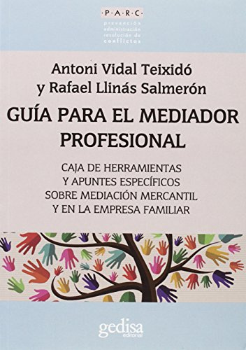 Guía para el mediador profesional: Caja de herramientas y apuntes específicos sobre mediación mercantil y en la empresa familiar: 350013 (PARC)
