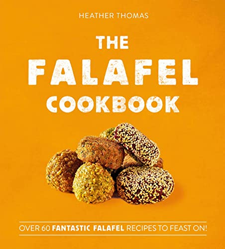 The Falafel Cookbook: Over 60 Fantastic Falafel Recipes to Feast On!