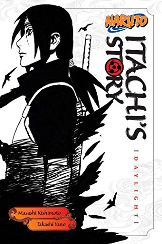 Naruto: Itachi's Story, Vol. 1: Itachi's Story, Vol. 1 : Daylight (NARUTO ITACHI STORY SC NOVEL, Band 1)
