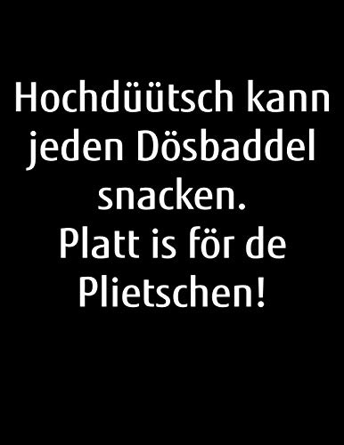 Hochdüütsch kann jeden Dösbaddel snacken. Platt is för de Plietschen!: Jahreskalender 2020 Kalender A4 Notizbuch für schlaue norddeutsche Platt-Schnacker aus Norddeutschland
