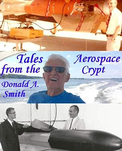 Tales From The Aerospace Crypt and Other Stories from My Life and Times