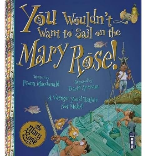 You Wouldn't Want To Sail on the Mary Rose! (You Wouldn't Want To Be)