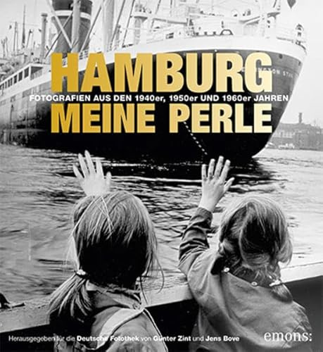 Hamburg meine Perle: Fotografien aus den 1940er, 1950er und 1960er Jahren