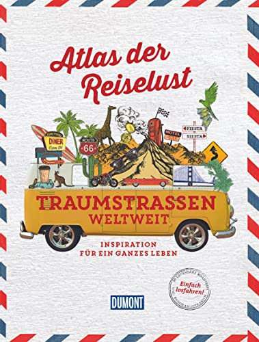 DUMONT Bildband Atlas der Reiselust Traumstraßen weltweit: Inspiration für ein ganzes Leben