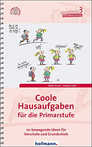 Coole Hausaufgaben für die Primarstufe: 121 bewegende Ideen für Vorschule und Grundschule (Sportstunde Grundschule)
