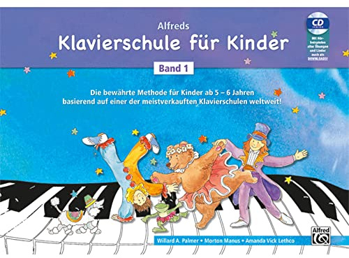 Alfreds Klavierschule für Kinder / Die bewährte Methode für Kinder ab 5 - 6 Jahren basierend auf einer der meistverkauften Klavierschulen weltweit!: ... Kinder ab 5 - 6 Jahren basierend auf einer...