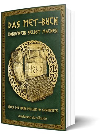 Asaheill | Das Met-Buch - Honigwein selbst machen | Braukunst | 21 Met Rezepte | Schritt für Schritt - Anleitungen