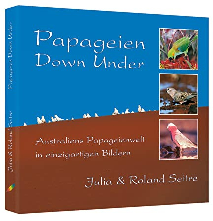 Papageien Down Under: Australiens Papageienwelt in einzigartigen Bildern