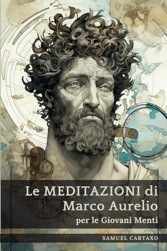 Le MEDITAZIONI di Marco Aurelio per le Giovani Menti: Una Guida Condensata alla Saggezza