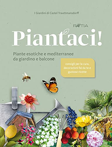 I giardini di Castel Trauttmansdorff. Piantaci! Piante esotiche e mediterranee da giardino e balcone: 1