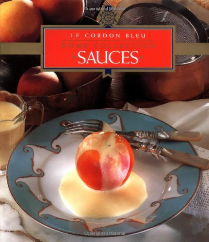 Le Cordon Bleu Home Collection: Volume 7: Sauces