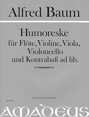 Humoreske: für Flöte, Violine, Viola, Violoncello (Kontrabass ad lib)