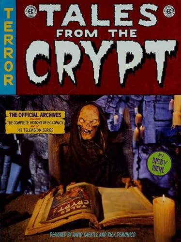 Tales From The Crypt: The Official Archives Including the Complete History of EC Comics and the Hit Television Series