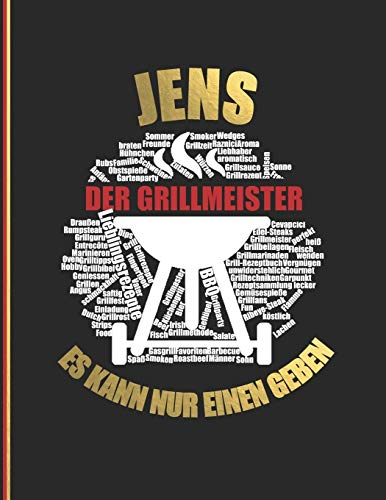 Jens der Grillmeister: Es kann nur einen geben - Das personalisierte Grill-Rezeptbuch Jens zum Selberschreiben für 120 Rezept Favoriten mit ... Design - ca. A4 Softcover (leeres Kochbuch)