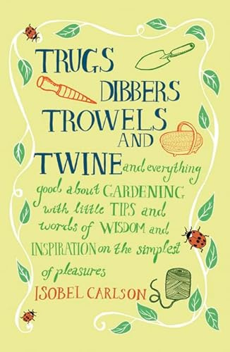 Trugs, Dibbers, Trowels and Twine