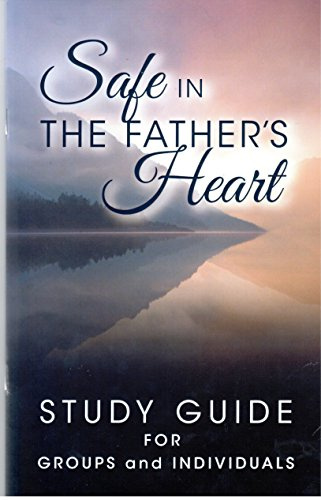 Safe In The Father's Heart Study Guide