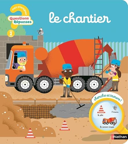 Le chantier - Questions/Réponses - Mon premier livre d'images et de découvertes sur les engins de construction - dès 2 ans