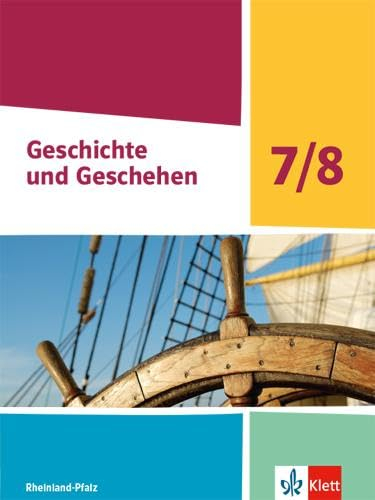 Geschichte und Geschehen 7/8. Ausgabe Rheinland-Pfalz: Schulbuch Klasse 7/8 (Geschichte und Geschehen. Ausgabe ab 2021)