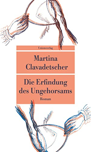 Die Erfindung des Ungehorsams: Roman