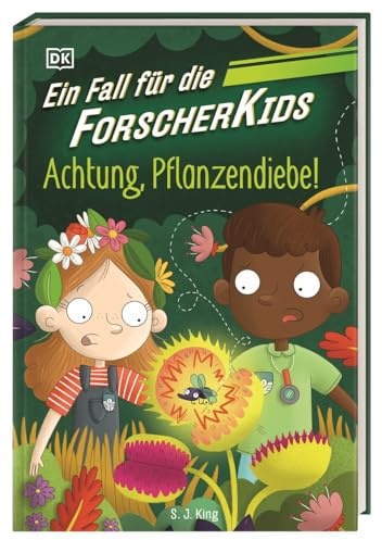 Ein Fall für die Forscher-Kids 8. Achtung, Pflanzendiebe!: Eine Abenteuergeschichte voller Action, Magie und spannendem Wissen. Für Kinder ab 7 Jahren