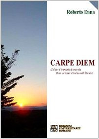 Carpe diem. L'alba e il tramonto di una vita sono un batter d'occhio nell'eternità