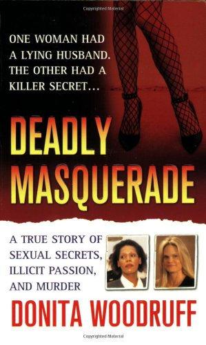 Deadly Masquerade: A True Story of Sexual Secrets, Illicit Passion and Murder