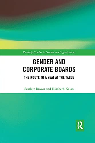 Gender and Corporate Boards: The Route to A Seat at The Table (Routledge Studies in Gender and Organizations)