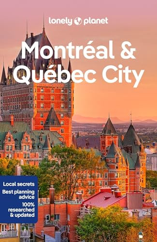 Lonely Planet Montreal & Quebec City: Plan the Trip of a Lifetime | Detailed Itineraries & Maps | Insider Tips | Covers Old Montreal, Downtown, Plateau Mont-Royal and more (Travel Guide)