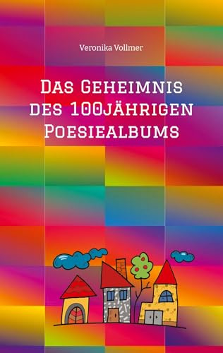 Das Geheimnis des 100jährigen Poesiealbums: Mutterliebe, Erntedankfest, Spurensuche in alten Kirchenbüchern, Familie, Stammbaum