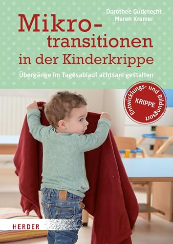 Mikrotransitionen in der Kinderkrippe: Übergänge im Tagesablauf achtsam gestalten