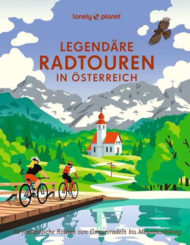 LONELY PLANET Bildband Legendäre Radtouren in Österreich: 30 fantastische Routen von Genussradeln bis Mountainbiking