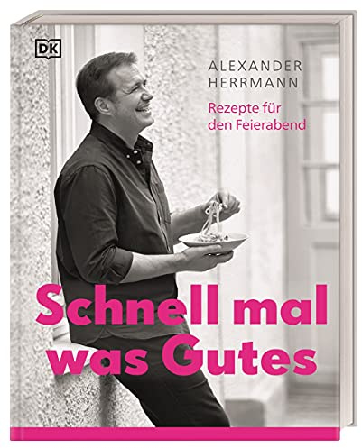 Schnell mal was Gutes: Rezepte für den Feierabend