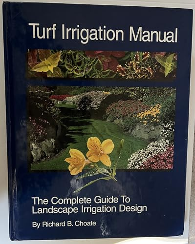 Turf Irrigation Manual: The Complete Guide to Turf and Landscape Irrigation Systems