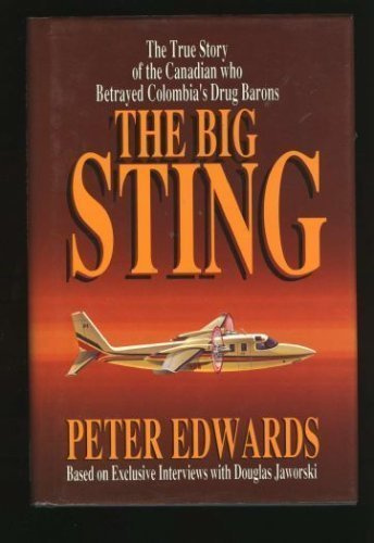 The big sting: The true story of the Canadian who betrayed Colombia's drug barons