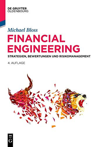 Financial Engineering: Strategien, Bewertungen und Risikomanagement (De Gruyter Studium)